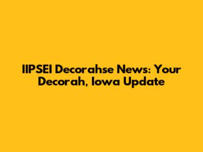 IIPSEI Decorahse News: Your Decorah, Iowa Update