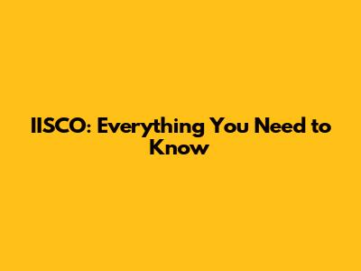 IISCO: Everything You Need to Know
