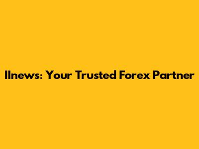 IInews: Your Trusted Forex Partner