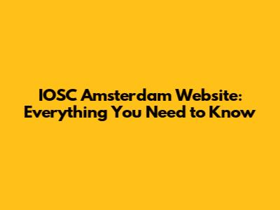 IOSC Amsterdam Website: Everything You Need to Know