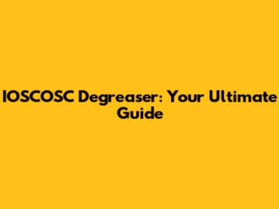 IOSCOSC Degreaser: Your Ultimate Guide