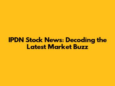 IPDN Stock News: Decoding the Latest Market Buzz