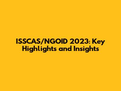 ISSCAS/NGOID 2023: Key Highlights and Insights