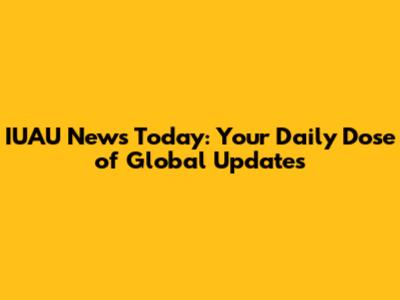 IUAU News Today: Your Daily Dose of Global Updates