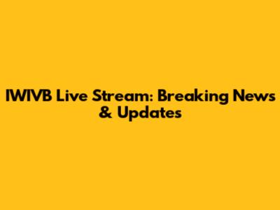 IWIVB Live Stream: Breaking News & Updates