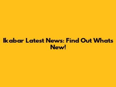Ikabar Latest News: Find Out What's New!