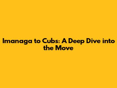 Imanaga to Cubs: A Deep Dive into the Move