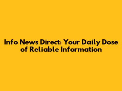 Info News Direct: Your Daily Dose of Reliable Information