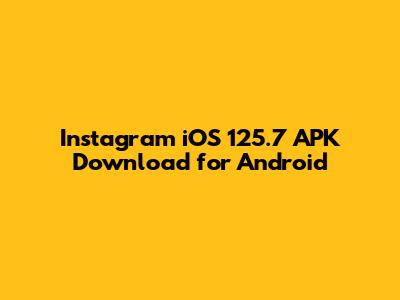Instagram iOS 125.7 APK Download for Android