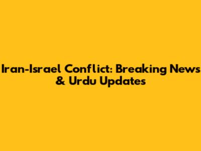 Iran-Israel Conflict: Breaking News & Urdu Updates