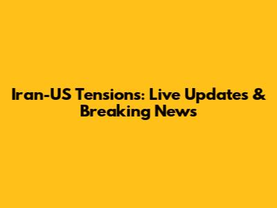 Iran-US Tensions: Live Updates & Breaking News