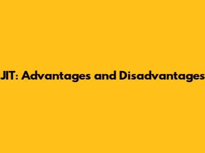 JIT: Advantages and Disadvantages