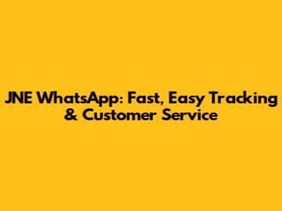 JNE WhatsApp: Fast, Easy Tracking & Customer Service