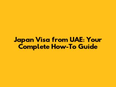 Japan Visa from UAE: Your Complete How-To Guide