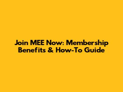 Join MEE Now: Membership Benefits & How-To Guide