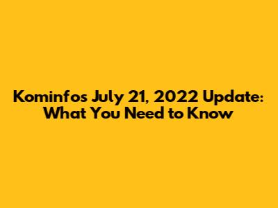 Kominfo's July 21, 2022 Update: What You Need to Know
