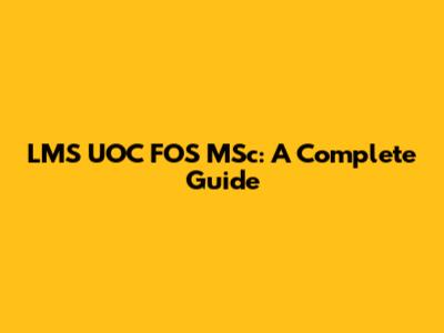 LMS UOC FOS MSc: A Complete Guide