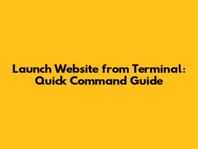 Launch Website from Terminal: Quick Command Guide