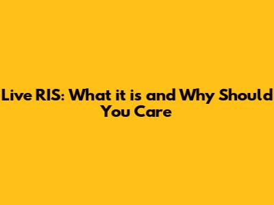 Live RIS: What it is and Why Should You Care