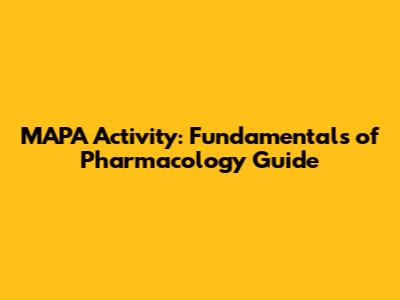 MAPA Activity: Fundamentals of Pharmacology Guide