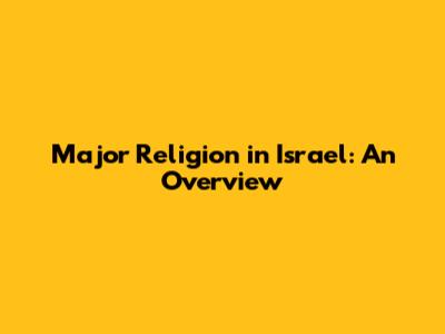 Major Religion in Israel: An Overview