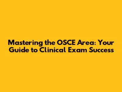 Mastering the OSCE Area: Your Guide to Clinical Exam Success