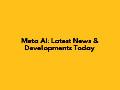 Meta AI: Latest News & Developments Today