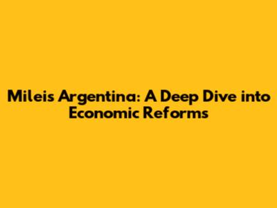 Milei's Argentina: A Deep Dive into Economic Reforms