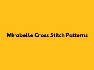 Mirabelle Cross Stitch Patterns