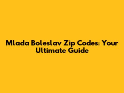 Mlada Boleslav Zip Codes: Your Ultimate Guide