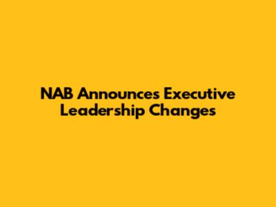 NAB Announces Executive Leadership Changes