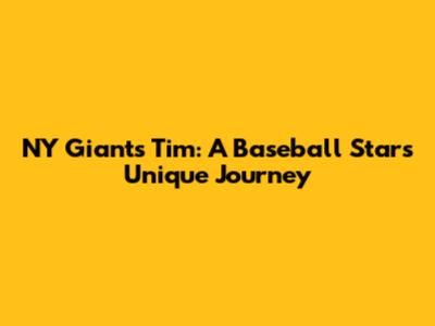 NY Giants' Tim: A Baseball Star's Unique Journey