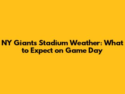 NY Giants Stadium Weather: What to Expect on Game Day