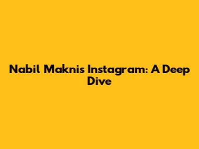 Nabil Makni's Instagram: A Deep Dive
