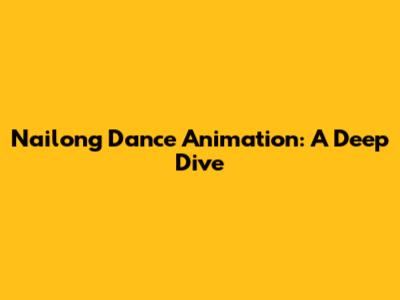 Nailong Dance Animation: A Deep Dive
