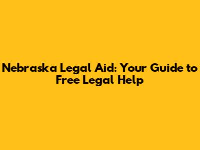 Nebraska Legal Aid: Your Guide to Free Legal Help