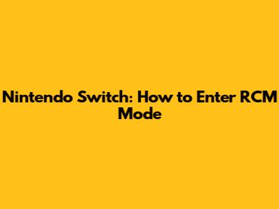 Nintendo Switch: How to Enter RCM Mode