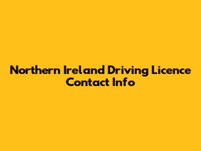 Northern Ireland Driving Licence Contact Info