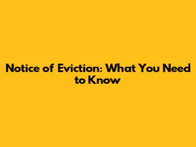 Notice of Eviction: What You Need to Know