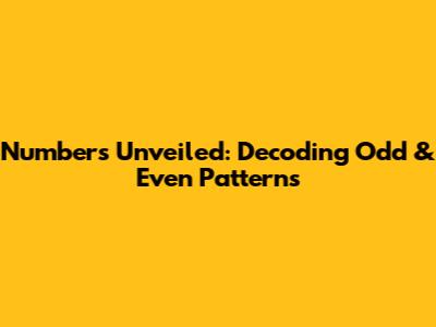 Numbers Unveiled: Decoding Odd & Even Patterns