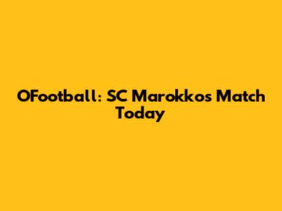 O'Football: SC Marokko's Match Today