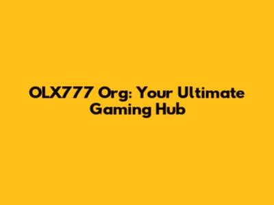 OLX777 Org: Your Ultimate Gaming Hub