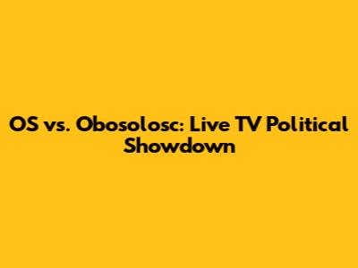 OS vs. Obosolosc: Live TV Political Showdown