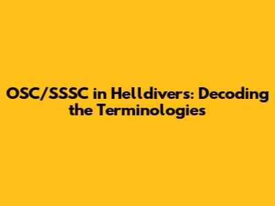 OSC/SSSC in Helldivers: Decoding the Terminologies