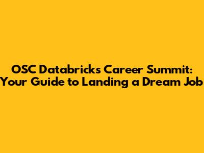 OSC Databricks Career Summit: Your Guide to Landing a Dream Job