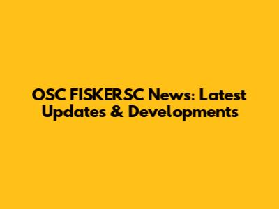 OSC FISKERSC News: Latest Updates & Developments