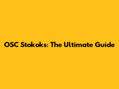 OSC Stokoks: The Ultimate Guide