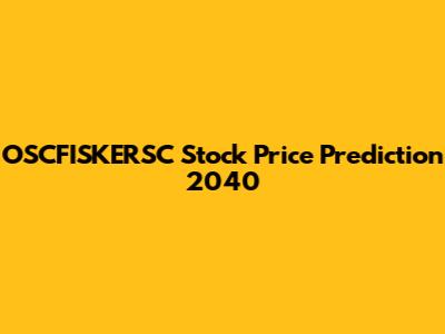 OSCFISKERSC Stock Price Prediction 2040