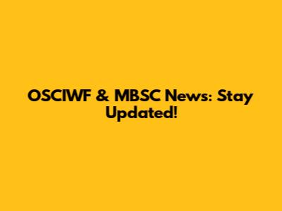 OSCIWF & MBSC News: Stay Updated!