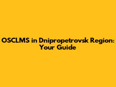 OSCLMS in Dnipropetrovsk Region: Your Guide